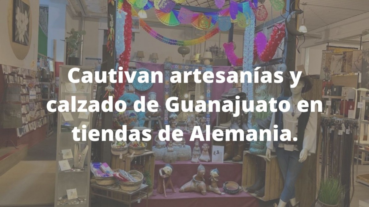 Llegan artesanías de Guanajuato hasta Alemania