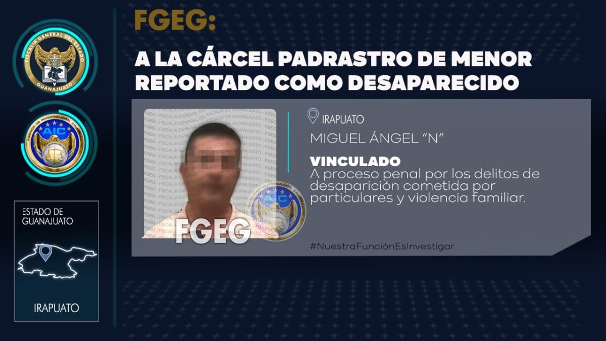 Padrastro de menor desaparecido en Irapuato, es encarcelado