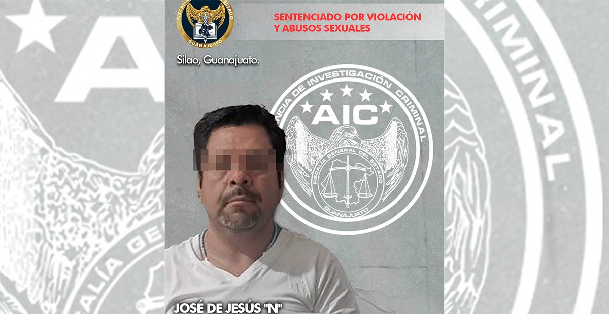 Condenan a 19 años de prisión a José de Jesús por violación y abusos sexuales en Silao