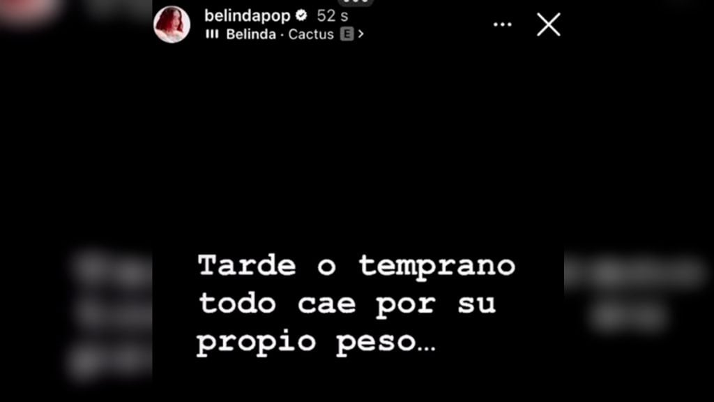Tarde o temprano todo cae por su propio peso: Belinda